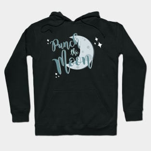 we're gonna punch the moon Hoodie